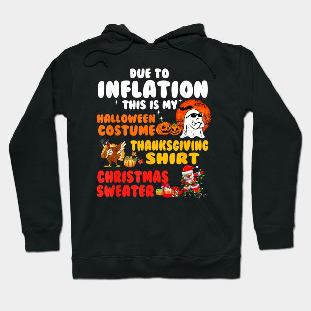 Due to Inflation This is My Halloween Thanksgiving Christmas Hoodie by rhazi mode plagget